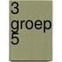 3 groep 5