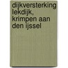 Dijkversterking Lekdijk, Krimpen aan den IJssel door J. Huizer