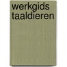 Werkgids taaldieren by Marlene Rebel