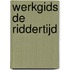 Werkgids de riddertijd