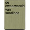 De dwaalwereld van Saralinde by Linda Van Mieghem
