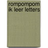 Rompompom ik leer letters door Onbekend