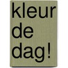 Kleur de dag! door Mirjam Wolters