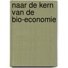 Naar de kern van de bio-economie door Onbekend