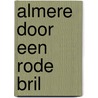 Almere door een rode bril door D. Siegel