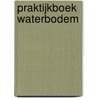 Praktijkboek waterbodem door W.F. de Haan