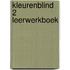 Kleurenblind 2 Leerwerkboek