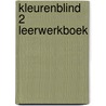 Kleurenblind 2 Leerwerkboek door Khadija -Ann De Bruyne