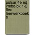 Pulsar 4e ed vmbo-bk 1-2 FLEX leerwerkboek B