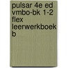 Pulsar 4e ed vmbo-bk 1-2 FLEX leerwerkboek B by Unknown