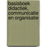 Basisboek Didactiek, Communicatie en Organisatie door Judy Tienhoven