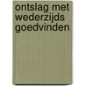 Ontslag met wederzijds goedvinden door Onbekend