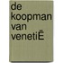 DE KOOPMAN VAN VENETIË