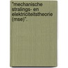 "Mechanische Stralings- en Elektriciteitstheorie (MSE)". door Ruud Bruel