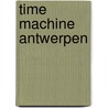 Time Machine Antwerpen door Tanguy Ottomer