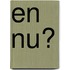 En nu?