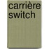 Carrière Switch