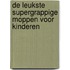 De leukste supergrappige moppen voor kinderen