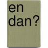 En Dan? door Eva van Baar