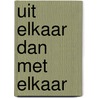 Uit elkaar dan met elkaar door Birgit Vandermeulen