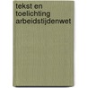 Tekst en toelichting arbeidstijdenwet by J. van Drongelen