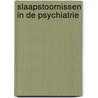 Slaapstoornissen in de psychiatrie by Unknown