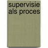 Supervisie als proces door Onbekend