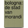 Bologna: de stad van Morandi by Jan Brokken