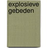 EXPLOSIEVE GEBEDEN by Sieberen Voordewind