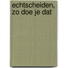 Echtscheiden, zo doe je dat door Barbara Jan