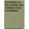 Inventaris va het archief van Medisch Huis Merelbeke door Sofie Vrielynck