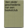 'Den Okido' Geschiedenis van een basketclub door Vic Van Steenbergen