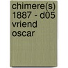 Chimere(s) 1887 - D05 Vriend Oscar door Pelinq