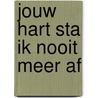 Jouw hart sta ik nooit meer af by Wil Legemaat
