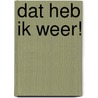 Dat heb ik weer! by Carry Slee