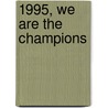 1995, We are the champions door Ronald Jonges