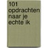 101 Opdrachten naar je echte ik