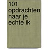 101 Opdrachten naar je echte ik door Allets Comfort