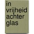 In vrijheid achter glas