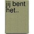 Jij bent het..