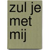 Zul je met mij door Gerdien Wolthaus Paauw