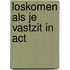Loskomen als je vastzit in ACT