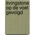 Livingstone op de voet gevolgd