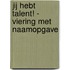 Jij hebt talent! - viering met naamopgave