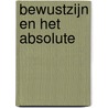 Bewustzijn en het absolute by Nisargadatta Maharaj