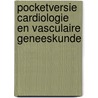 Pocketversie Cardiologie en vasculaire geneeskunde door RoméE. Snijders