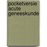Pocketversie Acute Geneeskunde door RoméE. Snijders