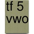 TF 5 vwo
