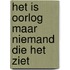 Het is oorlog maar niemand die het ziet