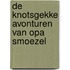 De knotsgekke avonturen van opa Smoezel